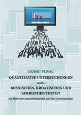 Korpuslinguistische Untersuchungen Der Bosnischen, Kroatischen Und Serbischen Korpora: Mit Hilfe Der Computerlinguistik Und Der Texttechnologie