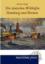 Die deutschen Welthäfen Hamburg und Bremen