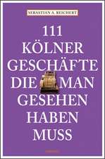 111 Kölner Geschäfte die man gesehen haben muss