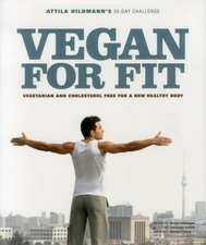 Vegan for Fit: Vegetarian and Cholesterol Free for a New Healthy Body