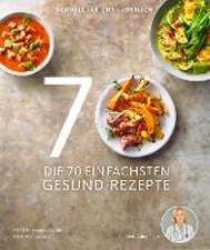 Die 70 einfachsten Gesund-Rezepte