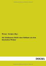 Die Göchhausen: Briefe einer Hofdame aus dem klassischen Weimar