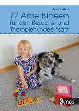 77 Arbeitsideen für den Besuch- und Therapiehundeeinsatz