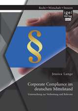 Corporate Compliance Im Deutschen Mittelstand: Untersuchung Zur Verbreitung Und Relevanz