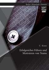 Erfolgreiches Fuhren Und Motivieren Von Teams: Handbuch Und Checklisten Fur Eine Erfolgreiche Ubergabe