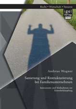 Sanierung Und Restrukturierung Bei Familienunternehmen: Instrumente Und Massnahmen Zur Krisenbekampfung