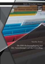 Die Ifrs-Rechnungslegung Und Ihre Auswirkungen Auf Das Controlling: Konzeption Und Realisierung