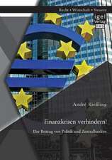 Finanzkrisen Verhindern! Der Beitrag Von Politik Und Zentralbanken: Entwicklung Eines Kennzahlensystems Zur Quantifizierung Der Effektivitat Und Effizienz Im Grossanlagenbau