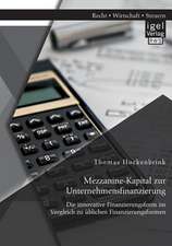 Mezzanine-Kapital Zur Unternehmensfinanzierung: Die Innovative Finanzierungsform Im Vergleich Zu Ublichen Finanzierungsformen