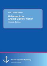 Heterotopia in Angela Carter's Fiction: Worlds in Collision