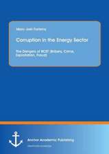 Corruption in the Energy Sector: The Dangers of Bcef (Bribery, Crime, Exploitation, Fraud)