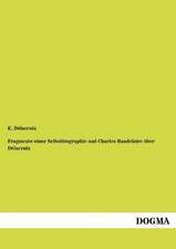 Fragmente einer Selbstbiographie und Charles Baudelaire über Délacroix