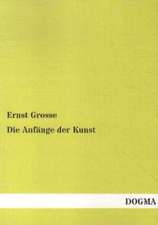 Grosse, E: Anfänge der Kunst