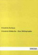 Friedrich Hölderlin - Eine Bibliographie