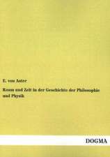 Raum und Zeit in der Geschichte der Philosophie und Physik