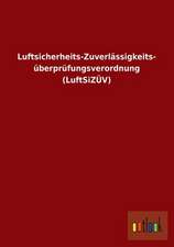 Luftsicherheits-Zuverlässigkeits- überprüfungsverordnung (LuftSiZÜV)