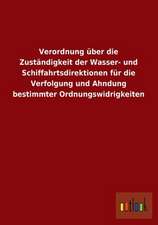 Verordnung über die Zuständigkeit der Wasser- und Schiffahrtsdirektionen für die Verfolgung und Ahndung bestimmter Ordnungswidrigkeiten