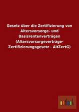 Gesetz über die Zertifizierung von Altersvorsorge- und Basisrentenverträgen (Altersvorsorgeverträge- Zertifizierungsgesetz - AltZertG)