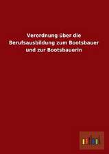 Verordnung über die Berufsausbildung zum Bootsbauer und zur Bootsbauerin