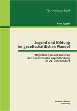 Jugend Und Bildung Im Gesellschaftlichen Wandel: Moglichkeiten Und Grenzen Der Non-Formalen Jugendbildung Im 21. Jahrhundert