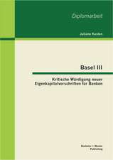 Basel III: Kritische Wurdigung Neuer Eigenkapitalvorschriften Fur Banken