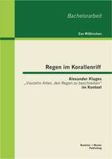 Regen Im Korallenriff - Alexander Kluges Vierzehn Arten, Den Regen Zu Beschreiben Im Kontext: Negative Auswirkungen Der Corporate Social Responsibility