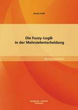 Die Fuzzy-Logik in Der Mehrzielentscheidung