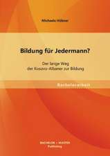 Bildung Fur Jedermann? Der Lange Weg Der Kosovo-Albaner Zur Bildung: Vom Einrichtungsinternen Qualitatsmanagement Zum Internationalen Standard