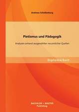 Pietismus Und Padagogik: Analysen Anhand Ausgewahlter Neuzeitlicher Quellen