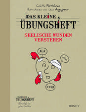 Das kleine Übungsheft - Seelische Wunden verstehen