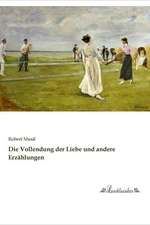 Die Vollendung der Liebe und andere Erzählungen