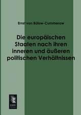 Die europäischen Staaten nach ihren inneren und äußeren politischen Verhältnissen