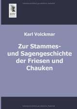 Zur Stammes- und Sagengeschichte der Friesen und Chauken