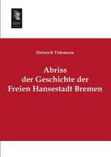 Abriss der Geschichte der Freien Hansestadt Bremen