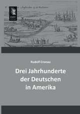 Drei Jahrhunderte der Deutschen in Amerika