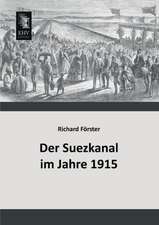 Der Suezkanal im Jahre 1915