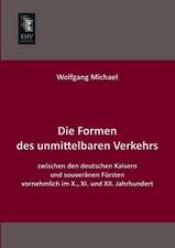 Die Formen des unmittelbaren Verkehrs zwischen den deutschen Kaisern und souveränen Fürsten vornehmlich im X., XI. und XII. Jahrhundert