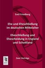 Ehe und Eheschließung im deutschen Mittelalter - Eheschließung und Ehescheidung in England und Schottland