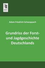 Grundriss der Forst- und Jagdgeschichte Deutschlands