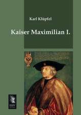 Kaiser Maximilian I.