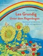 Lea Grundig. Unter dem Regenbogen