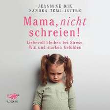 Mama, nicht schreien!