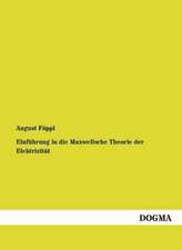 Einführung in die Maxwellsche Theorie der Elektrizität