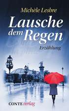 Lausche dem Regen