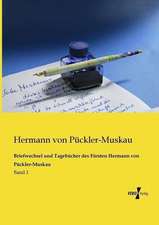 Briefwechsel und Tagebücher des Fürsten Hermann von Pückler-Muskau