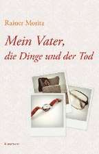 Mein Vater, die Dinge und der Tod