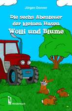 Die sechs Abenteuer der kleinen Hasen Wolli und Blume