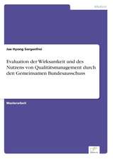 Evaluation der Wirksamkeit und des Nutzens von Qualitätsmanagement durch den Gemeinsamen Bundesausschuss