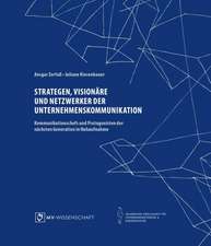 Strategen, Visionäre und Netzwerker der Unternehmenskommunikation