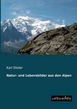 Natur- und Lebensbilder aus den Alpen